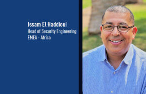 Issam El Haddioui, Head of Security Engineering, EMEA - Africa